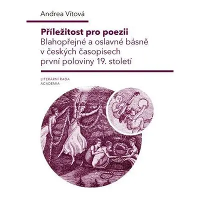 Příležitost pro poezii - Blahopřání a oslavné básně v první polovině 19. století - Andrea Vítová