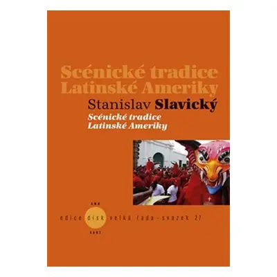 Scénické tradice Latinské Ameriky - Stanislav Slavický