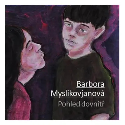 Pohled dovnitř - Barbora Myslikovjanová