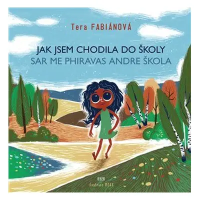 Jak jsem chodila do školy / Sar me phiravas andre škola - Tera Fabiánová