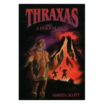 Thraxas a bojovní mniši - Scott, Martin