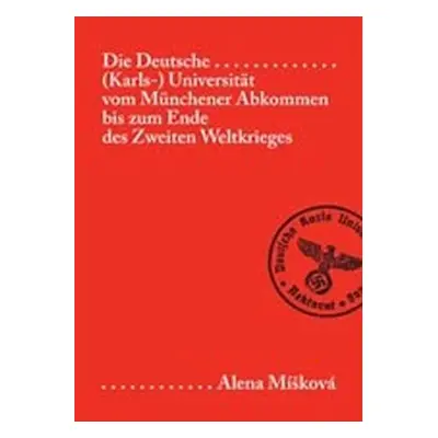 Die Deutsche (Karls-) Universität vom Münchener Abkommen bis zum Ende des Zweiten Weltkriegs - D