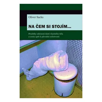 Na čem si stojím... - Oliver Sacks