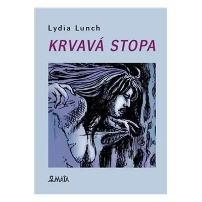 Krvavá stopa - Lydia Lunch