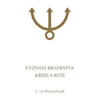 Vyznání Bratrstva Kříže s Růží - Jan van Rijckenborgh