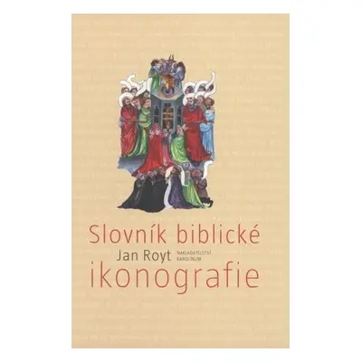 Slovník biblické ikonografie - Jan Royt