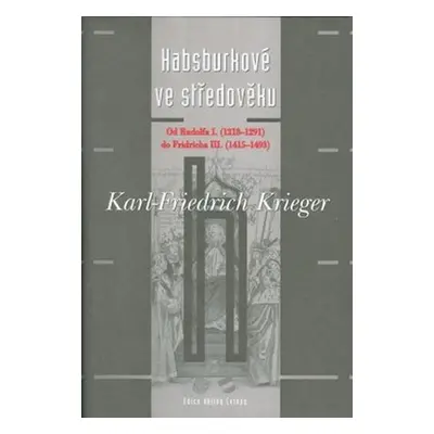 Habsburkové ve středověku - Karl Krieger