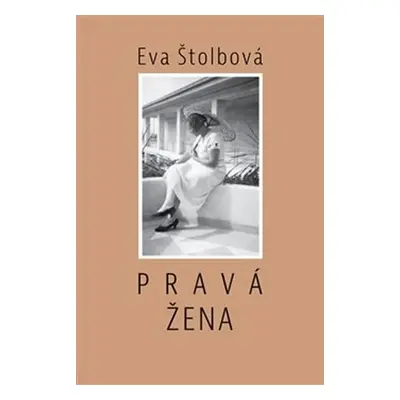 Pravá žena - Eva Štolbová