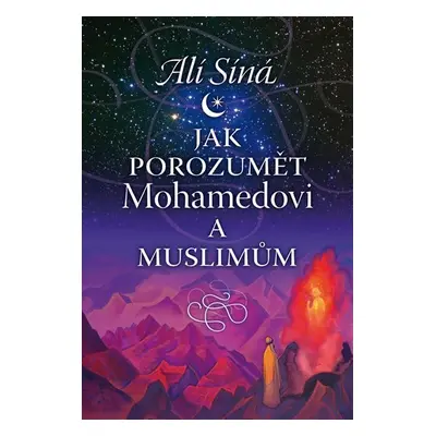 Jak porozumět Mohamedovi a muslimům - Alí Síná