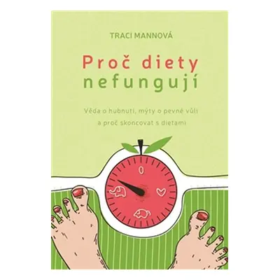 Proč diety nefungují - Traci Mann