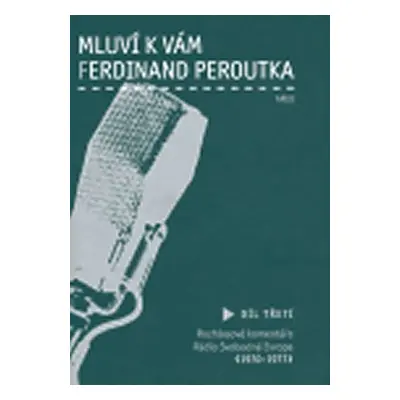 Mluví k vám Ferdinand Peroutka - 3. díl - Ferdinand Peroutka