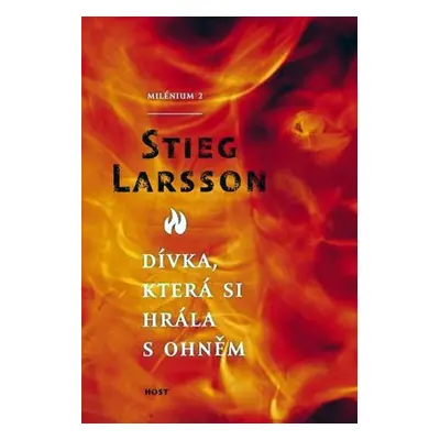 Dívka, která si hrála s ohněm, 1. vydání - Stieg Larsson