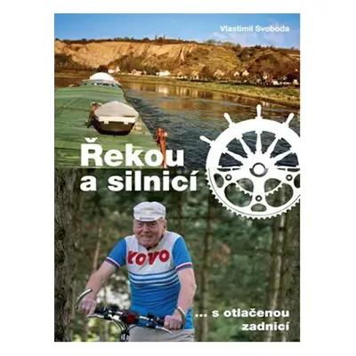 Řekou a silnicí s otlačenou zadnicí - Vlastimil Svoboda