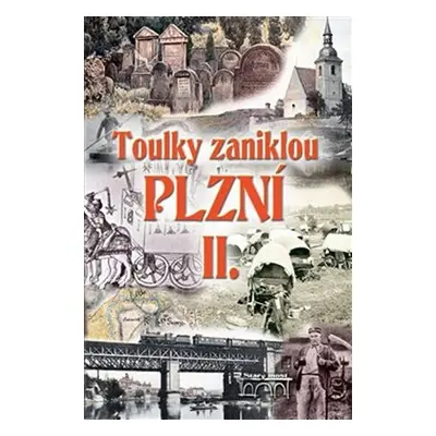 Toulky zaniklou Plzní II. - Jan Hajšman