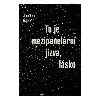 To je mezipanelární jizva, lásko - Jaroslava Oválská