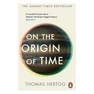 On the Origin of Time: The instant Sunday Times bestseller - Thomas Hertog