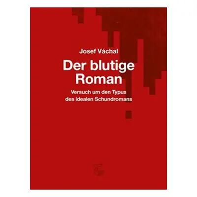 Der blutige Roman - Josef Váchal