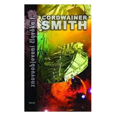 Znovuobjevení člověka 1. - Cordwainer Smith