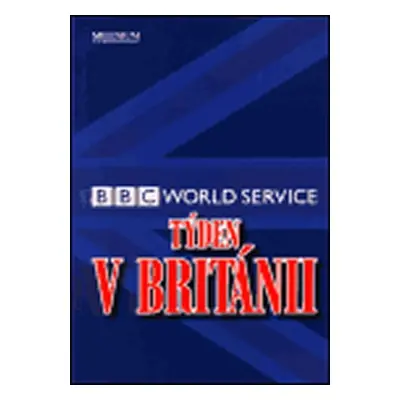 Týden v Británii - BBC World Service. Září 2000 - Prosinec 2001