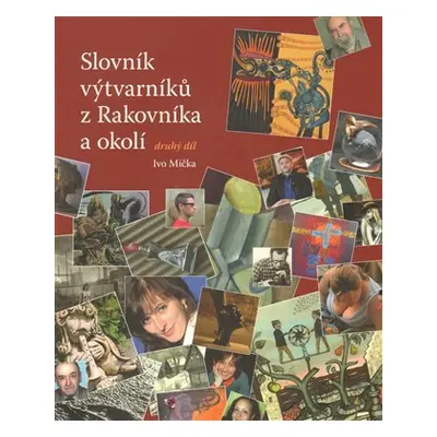 Slovník výtvarníků z Rakovníka a okolí 2. - Ivo Mička