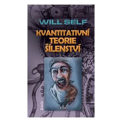 Kvantitativní teorie šílenství - Will Self