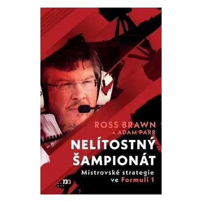 Nelítostný šampionát - Mistrovské strategie ve Formuli 1 - Ross Brawn