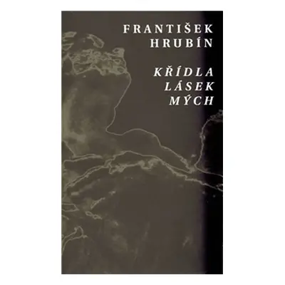 Křídla lásek mých - František Hrubín