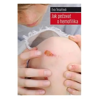 Jak pečovat o hemofilika - Eva Tesařová