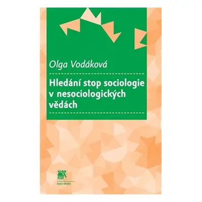 Hledání stop sociologie v nesociologických vědách - Olga Vodáková