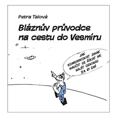 Bláznův průvodce na cestu do Vesmíru - Petra Talová