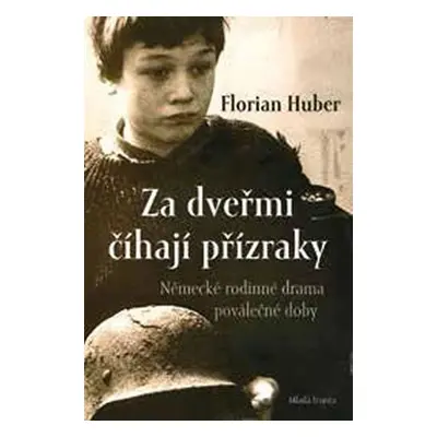 Za dveřmi číhají přízraky - Německé rodinné drama poválečné doby - Florian Huber