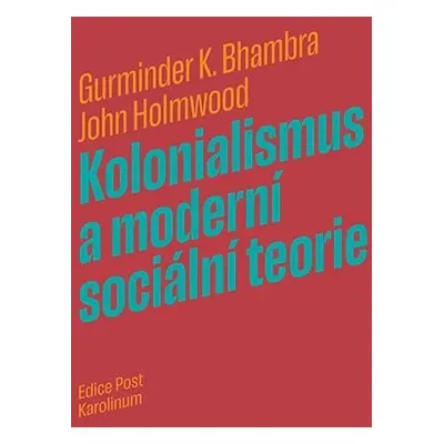 Kolonialismus a moderní sociální teorie - Gurminder K. Bhambra