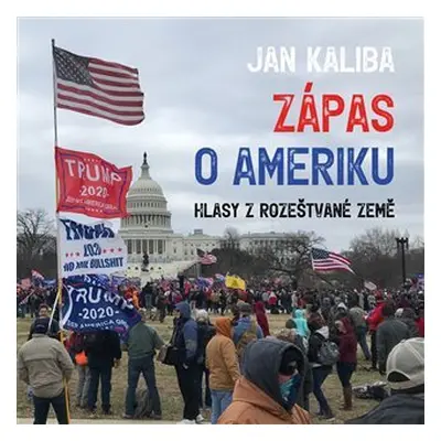 Zápas o Ameriku - Hlasy z rozeštvané země - CDmp3 (Čte Jan Kaliba, Miřejovský David) - Jan Kalib