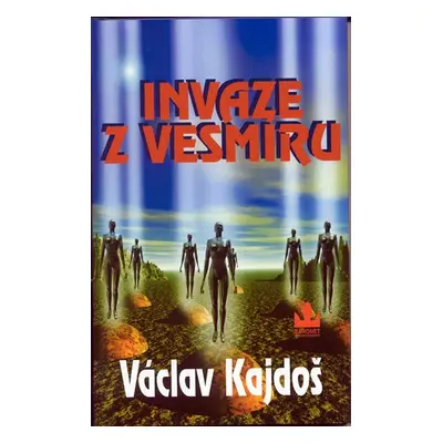 Invaze z vesmíru - Václav Kajdoš