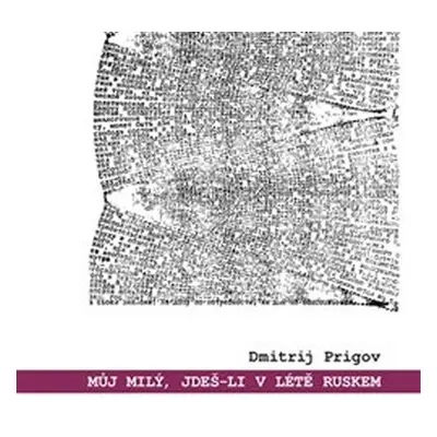 Můj milý, jdeš-li v létě Ruskem: výbor z díla - Dmitrij Prigov