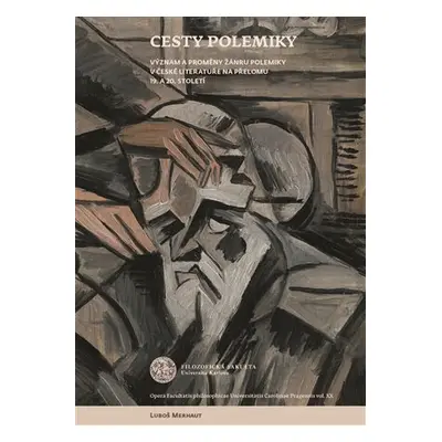 Cesty polemiky - Význam a proměny žánru polemiky v české literatuře na přelomu 19. a 20. století