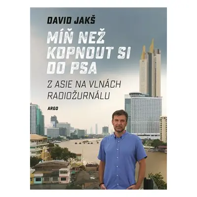 Míň než kopnout si do psa - Z Asie na vlnách Radiožurnálu - David Jakš