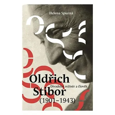 Oldřich Stibor: Divadelní režisér a člověk - Helena Spurná