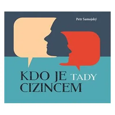 Kdo je tady cizincem? - Petr Samojský