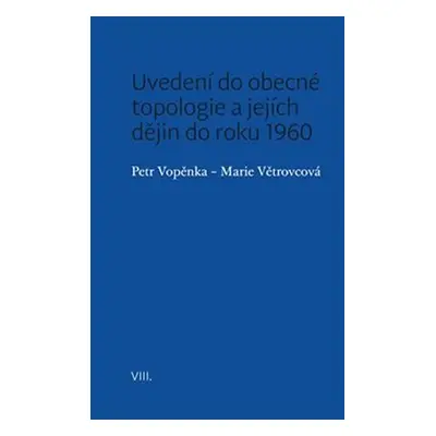 Uvedení do obecné topologie a jejích dějin do roku 1960 - Petr Vopěnka