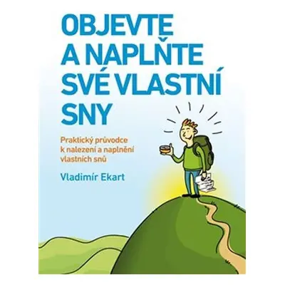 Objevte a naplňte své vlastní sny - Praktický průvodce k nalezení a naplnění vlastních snů - Vla