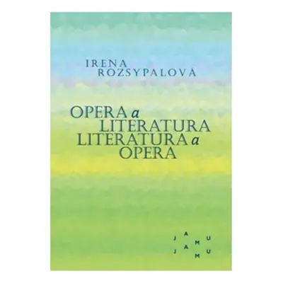 Opera a literatura / Literatura a opera - Irena Rozsypalová