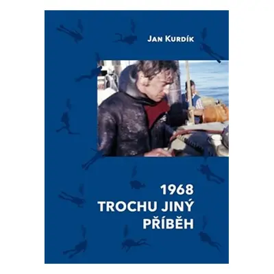 1968 Trochu jiný příběh - Jan Kurdík