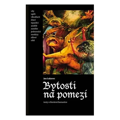 Bytosti na pomezí - Texty o literární fantastice - Jan Lukavec