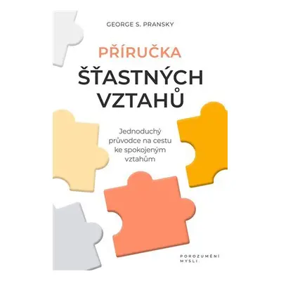 Příručka šťastných vztahů - George Pransky