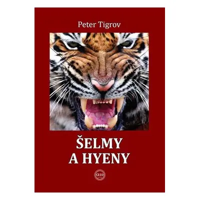 Šelmy a hyeny - Peter Tigrov