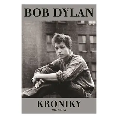 Kroniky I. - Bob Dylan