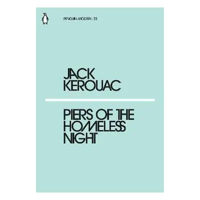 Piers of the Homeless Night - Jack Kerouac