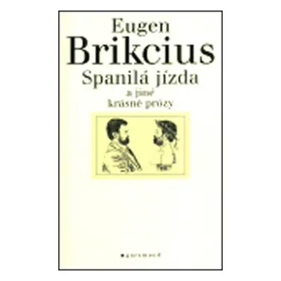 Spanilá jízda a jiné krásné prózy - Eugen Brikcius