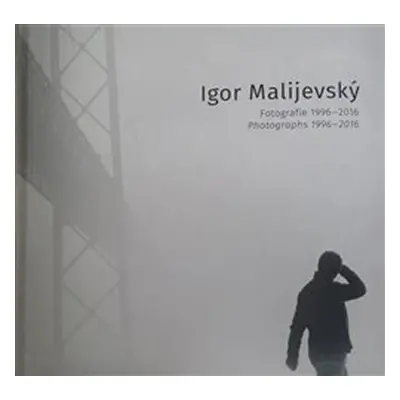 Igor Malijevský - Fotografie 1996-2016 - Igor Malijevský